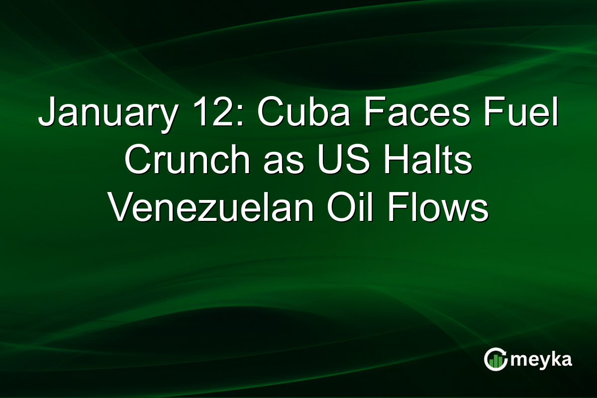 January 12: Cuba Faces Fuel Crunch as US Halts Venezuelan Oil Flows