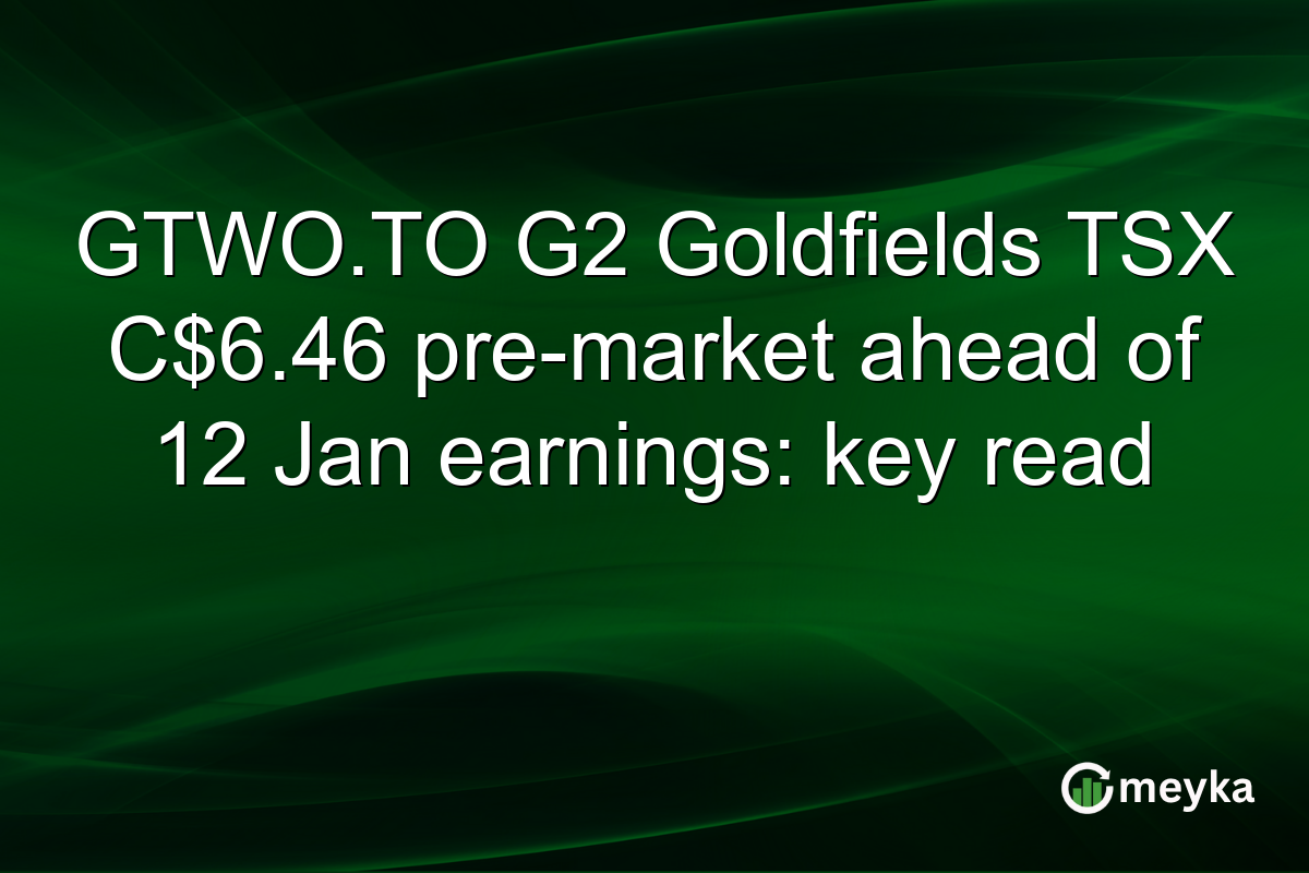 GTWO.TO G2 Goldfields TSX C$6.46 pre-market ahead of 12 Jan earnings: key read