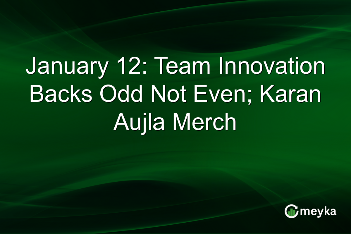 January 12: Team Innovation Backs Odd Not Even; Karan Aujla Merch