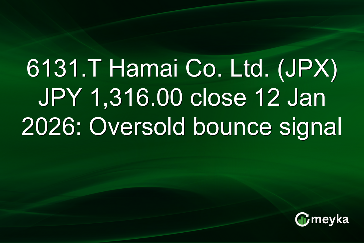 6131.T Hamai Co. Ltd. (JPX) JPY 1,316.00 close 12 Jan 2026: Oversold bounce signal