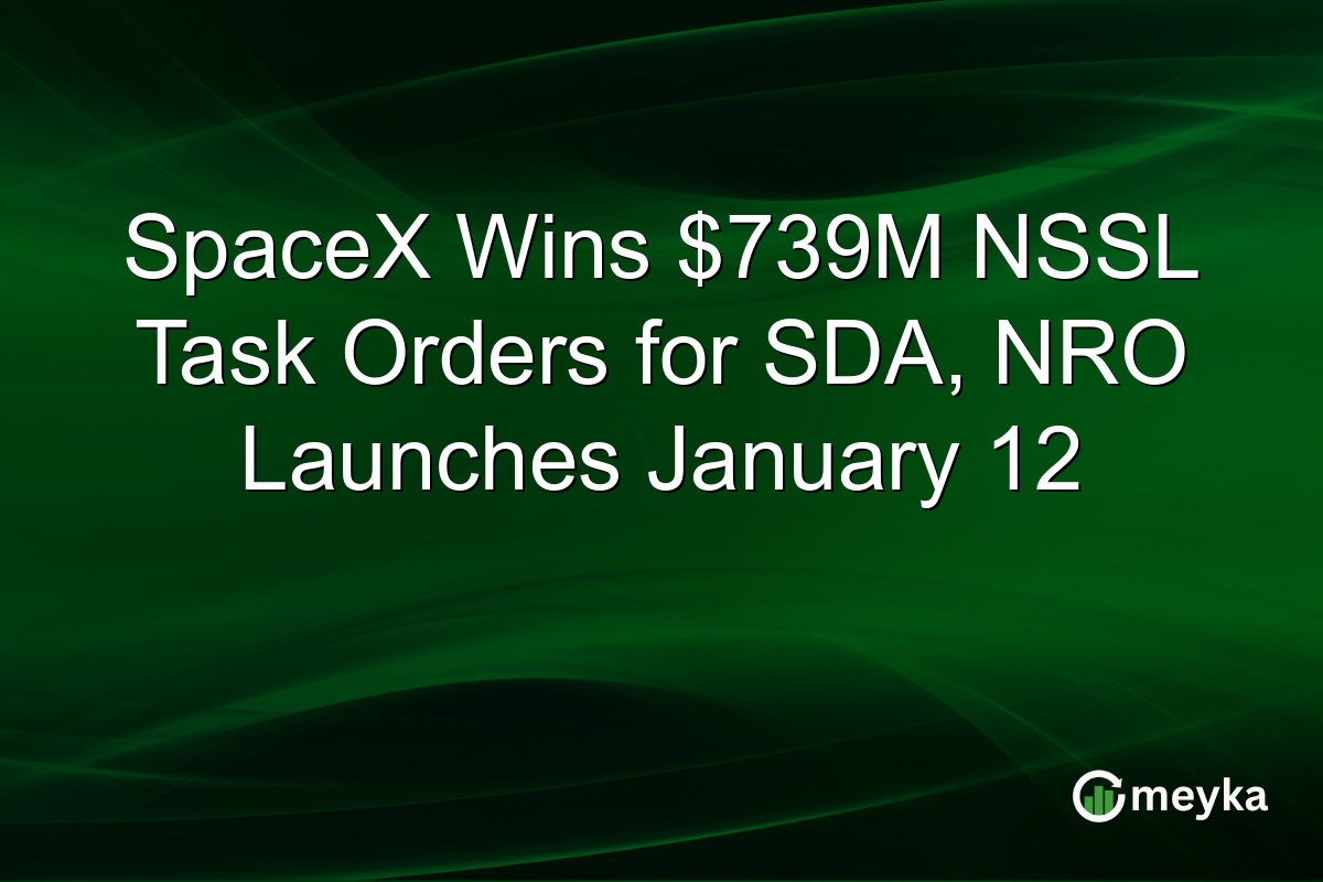 SpaceX Wins $739M NSSL Task Orders for SDA, NRO Launches January 12