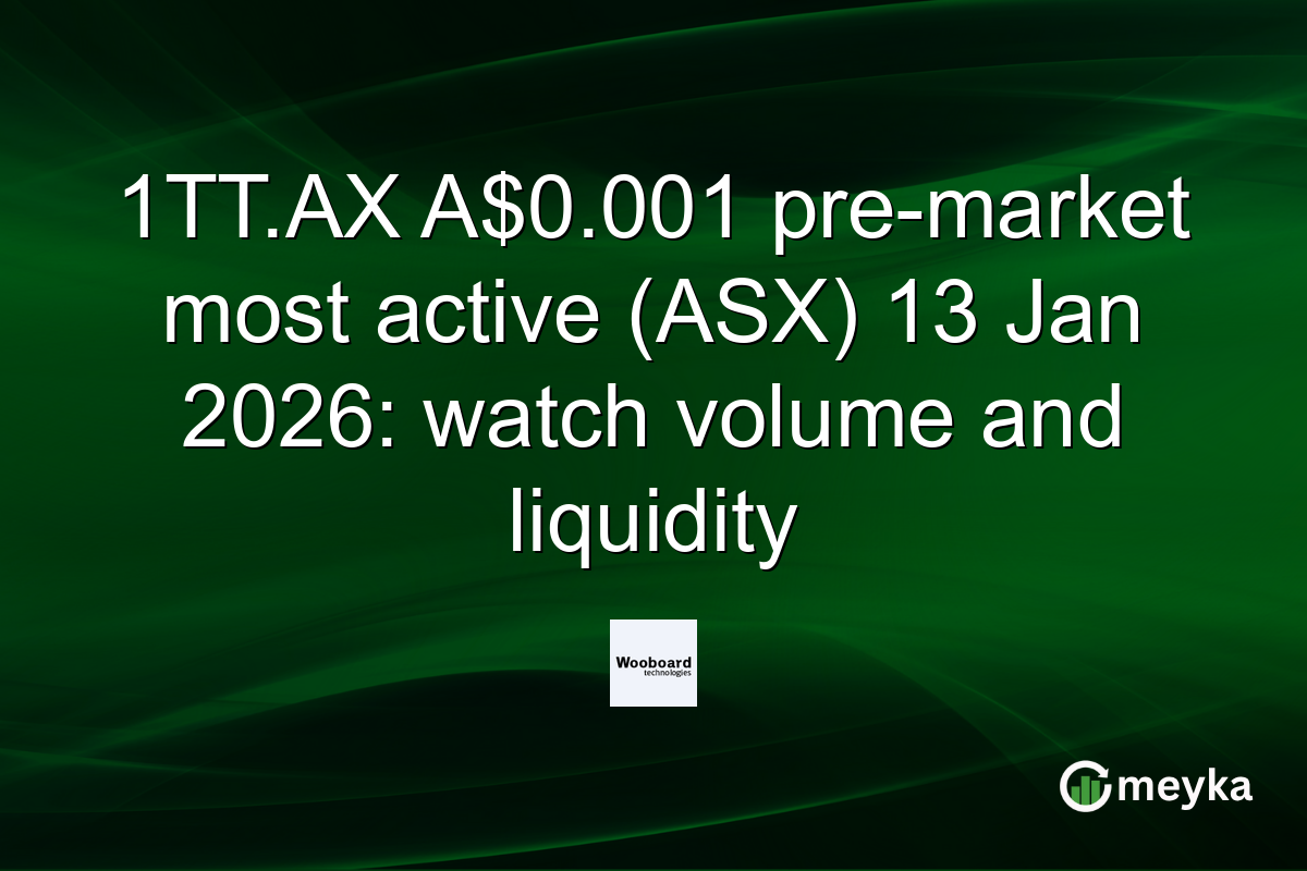 1TT.AX A$0.001 pre-market most active (ASX) 13 Jan 2026: watch volume and liquidity