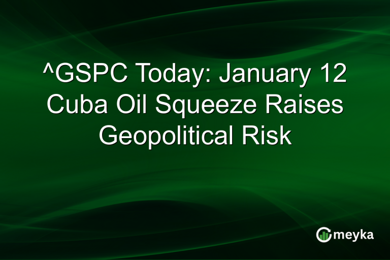 ^GSPC Today: January 12 Cuba Oil Squeeze Raises Geopolitical Risk