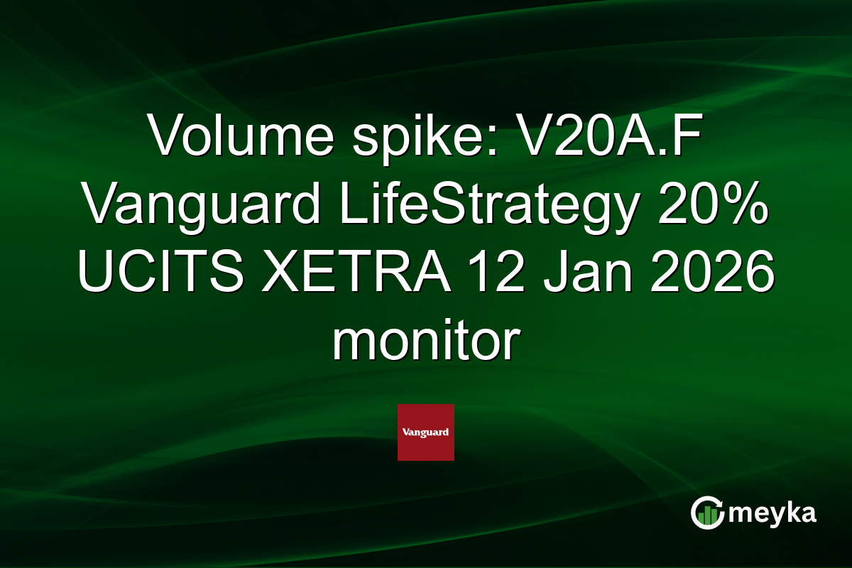 Volume spike: V20A.F Vanguard LifeStrategy 20% UCITS XETRA 12 Jan 2026 monitor