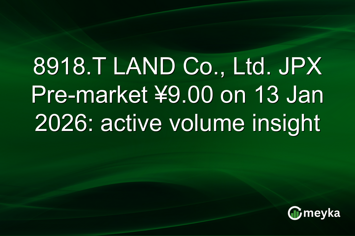 8918.T LAND Co., Ltd. JPX Pre-market ¥9.00 on 13 Jan 2026: active volume insight