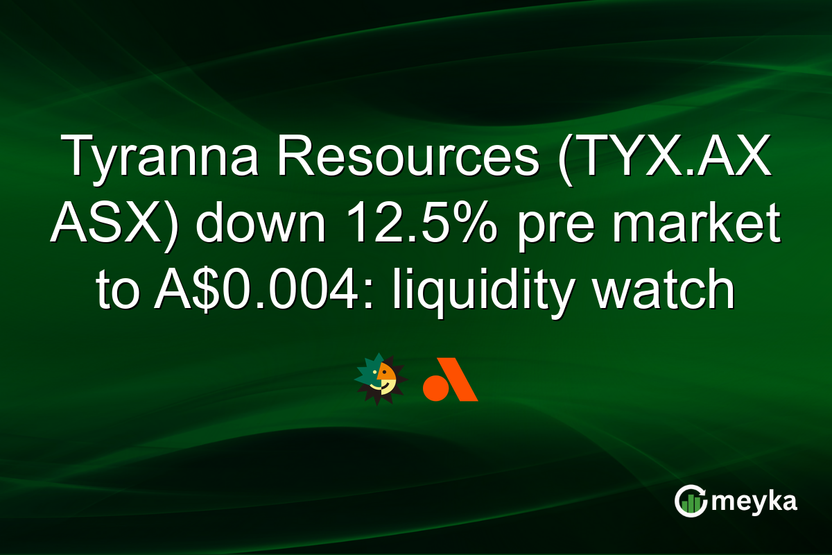 Tyranna Resources (TYX.AX ASX) down 12.5% pre market to A$0.004: liquidity watch