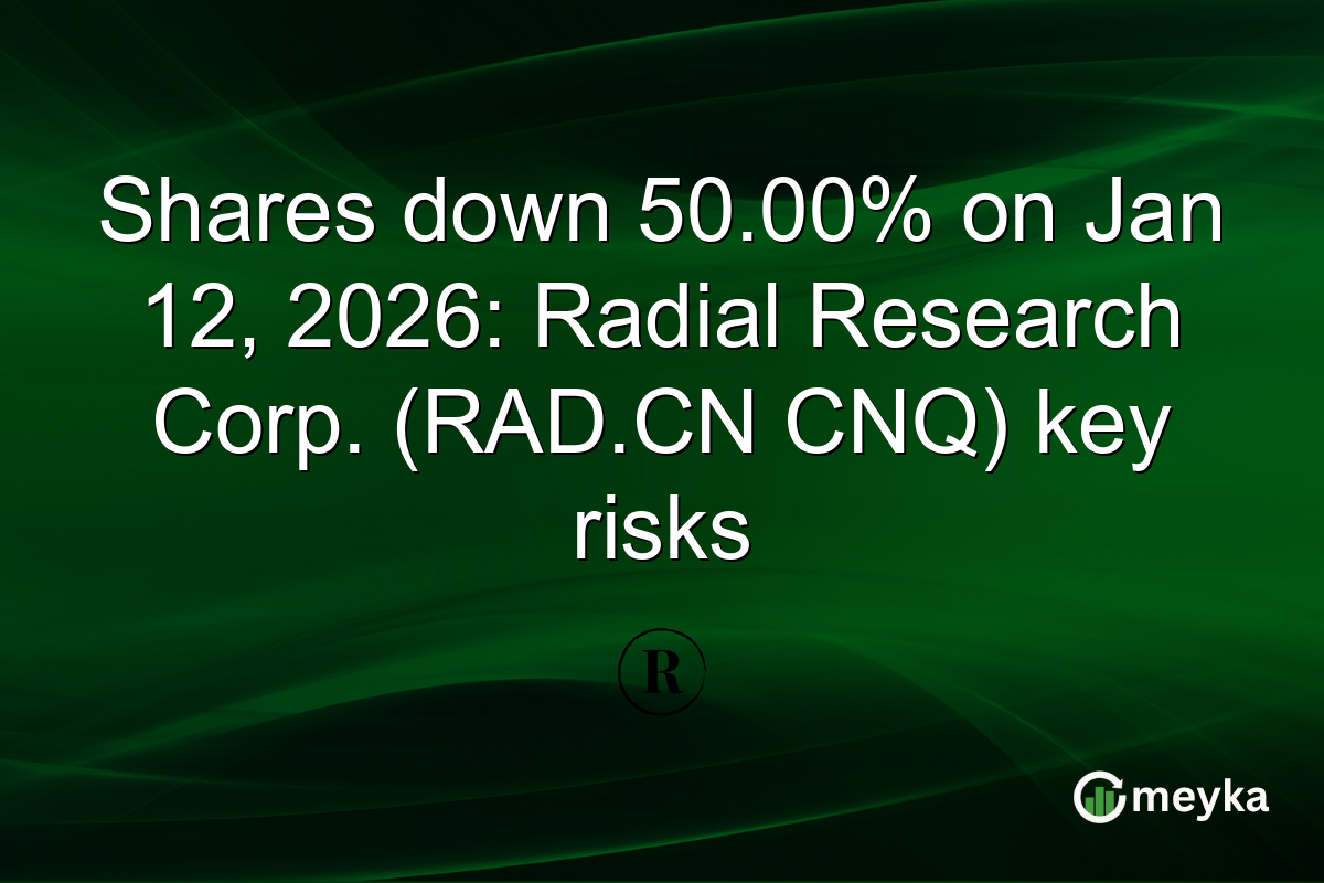 Shares down 50.00% on Jan 12, 2026: Radial Research Corp. (RAD.CN CNQ) key risks