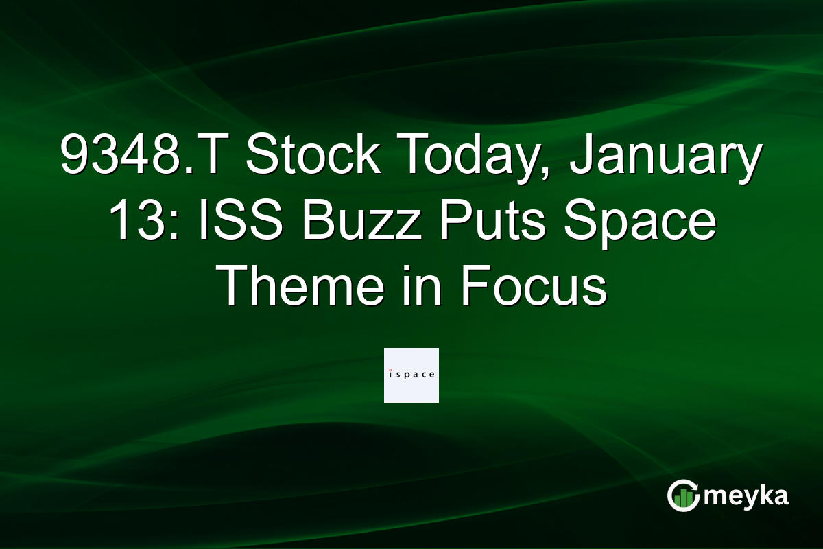 9348.T Stock Today, January 13: ISS Buzz Puts Space Theme in Focus