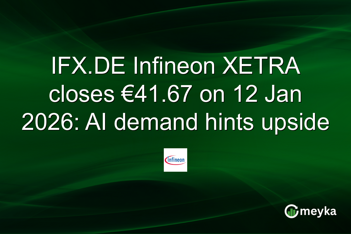 IFX.DE Infineon XETRA closes €41.67 on 12 Jan 2026: AI demand hints upside
