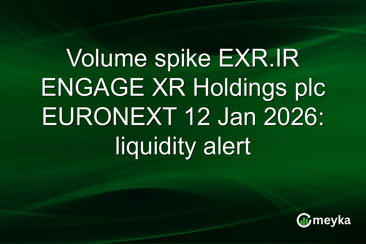 Volume spike EXR.IR ENGAGE XR Holdings plc EURONEXT 12 Jan 2026: liquidity alert