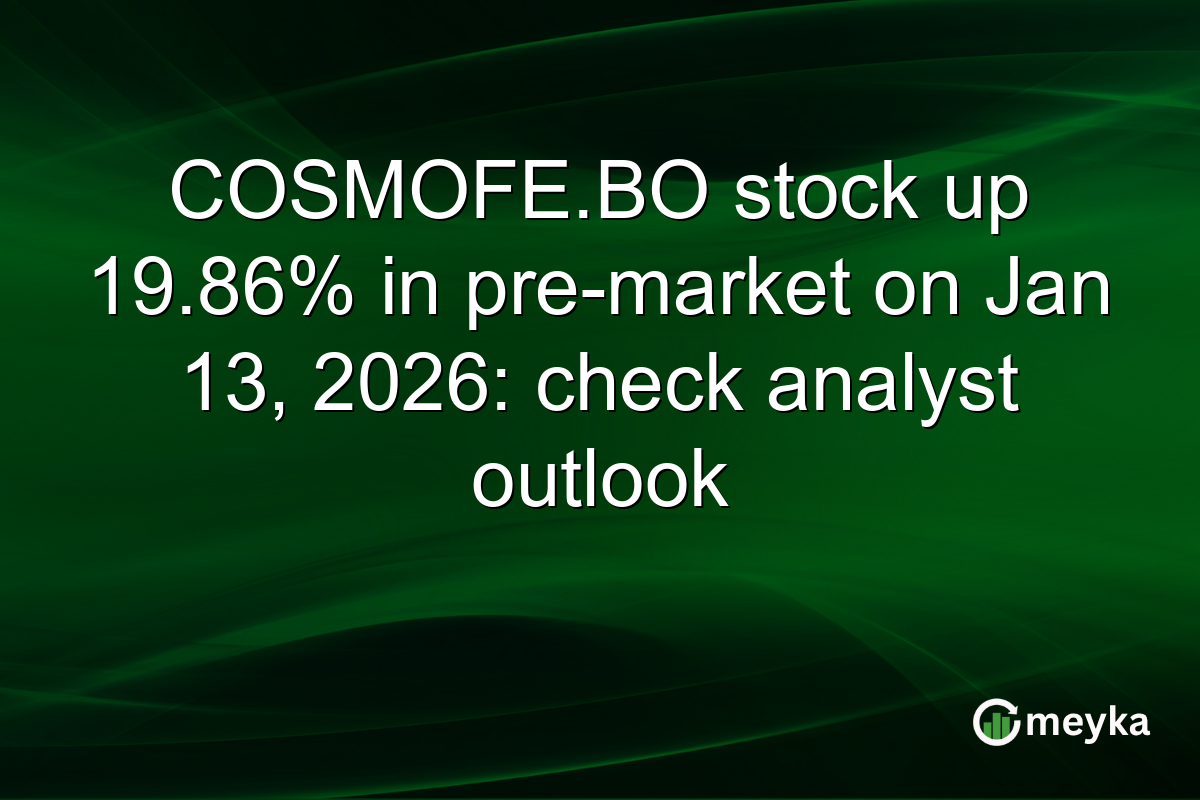 COSMOFE.BO stock up 19.86% in pre-market on Jan 13, 2026: check analyst outlook