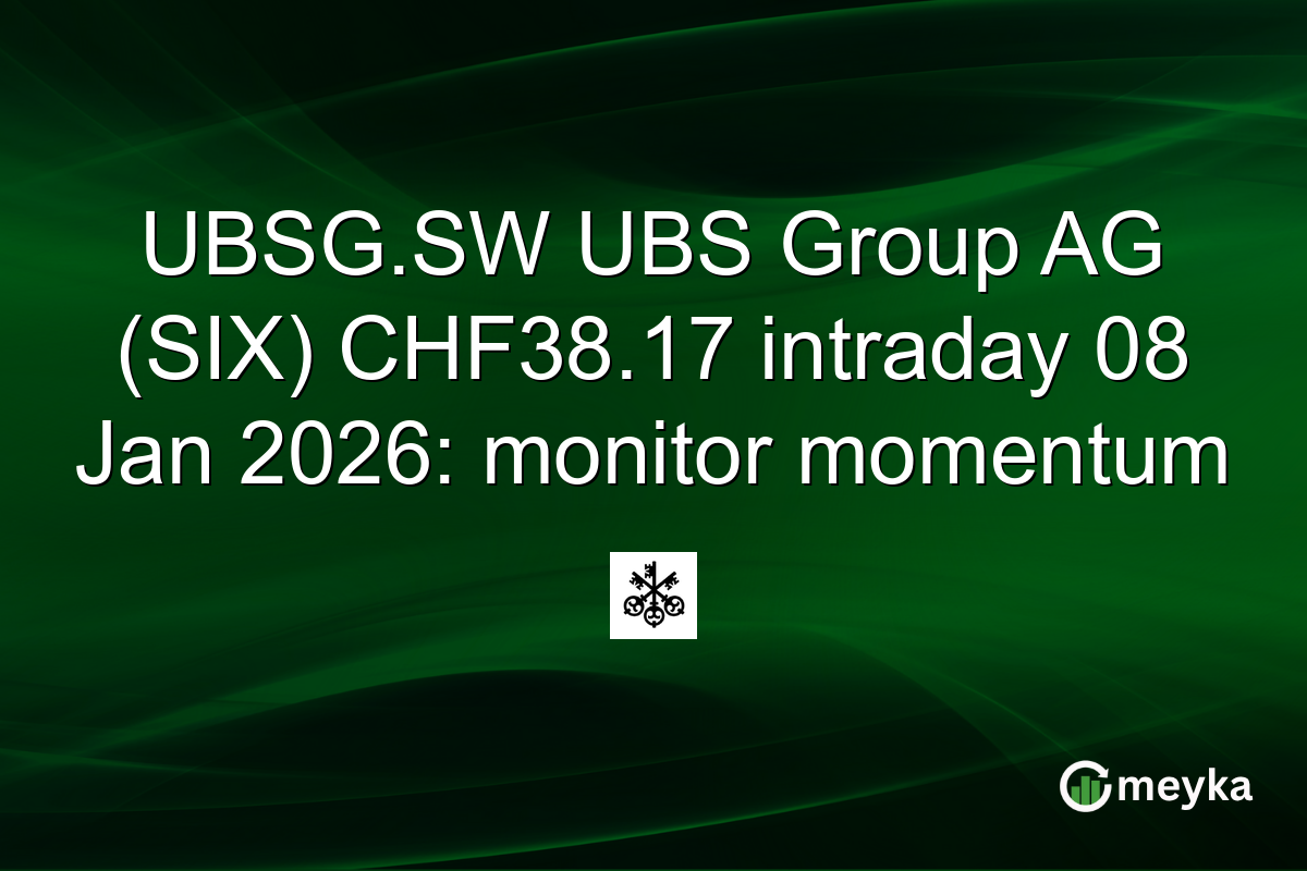 UBSG.SW UBS Group AG (SIX) CHF38.17 intraday 08 Jan 2026: monitor momentum