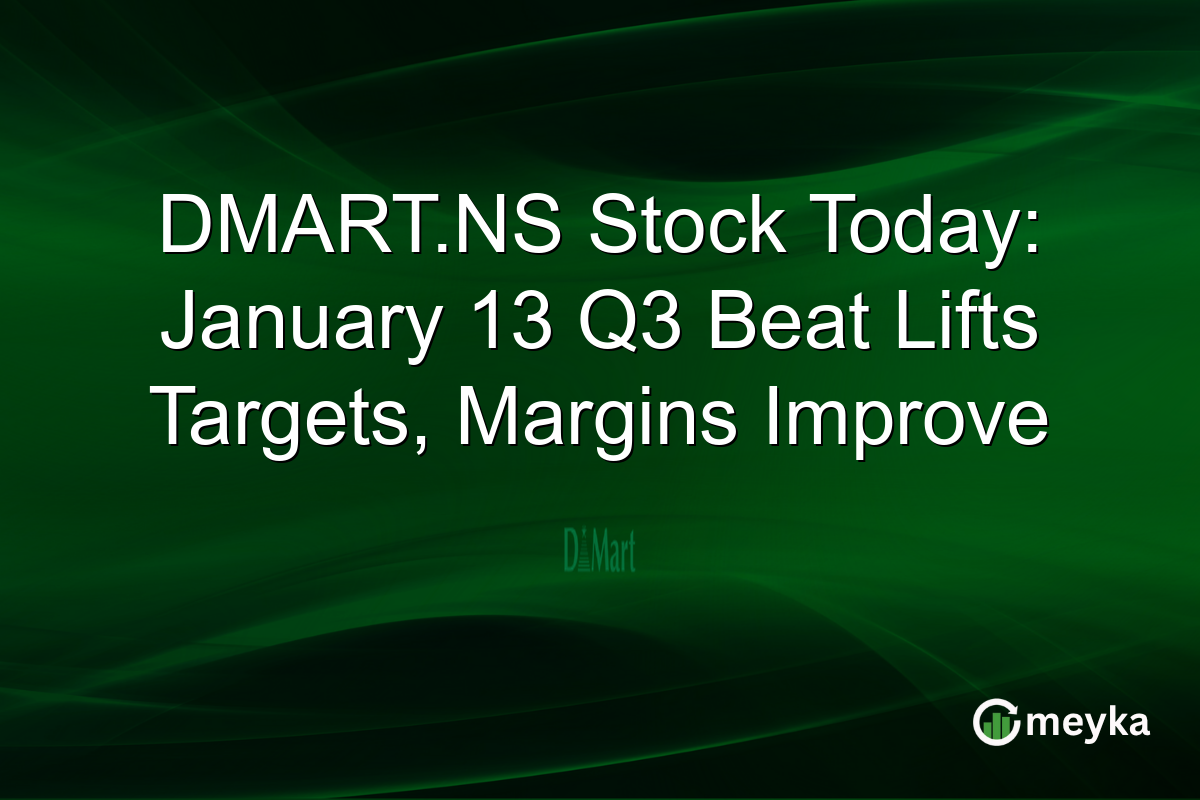 DMART.NS Stock Today: January 13 Q3 Beat Lifts Targets, Margins Improve