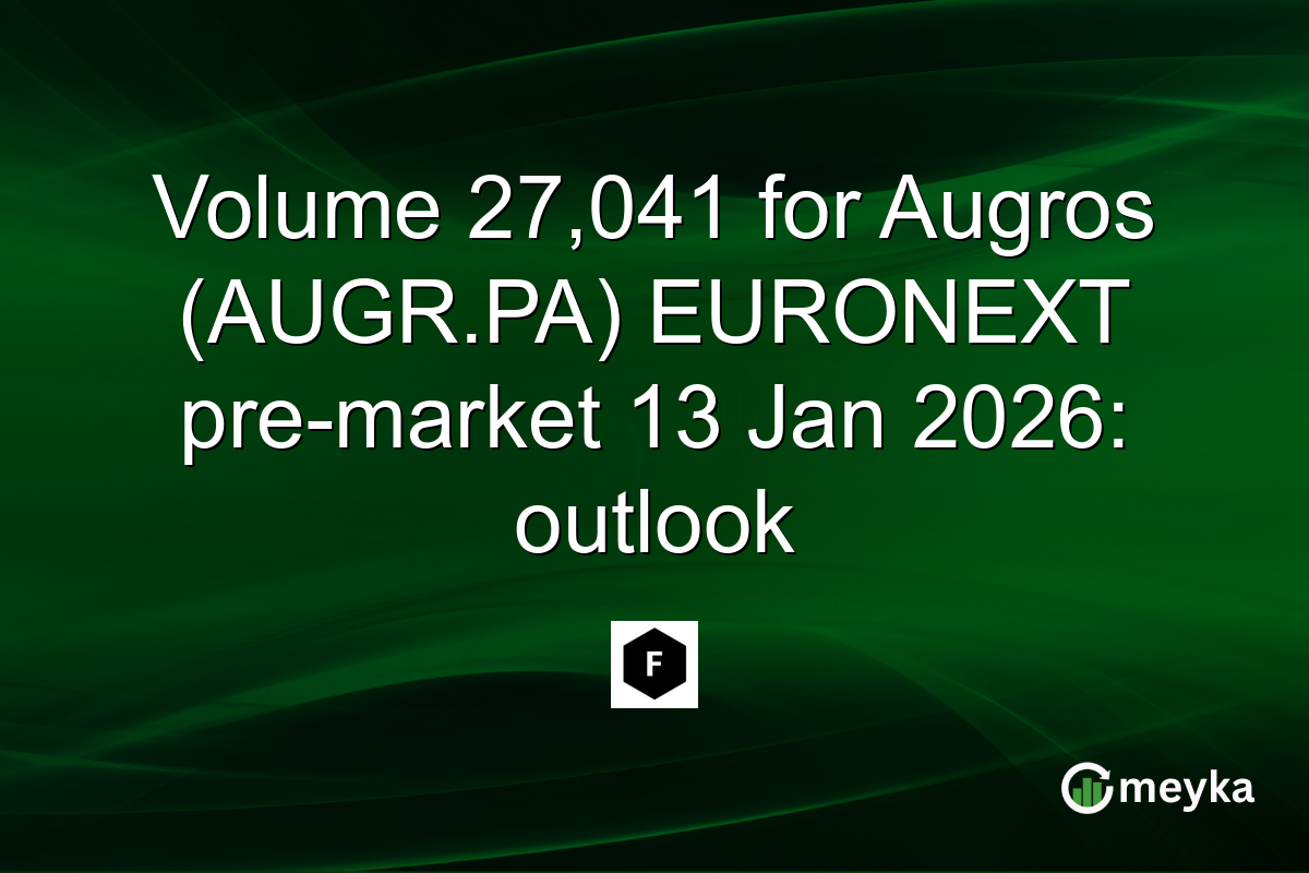 Volume 27,041 for Augros (AUGR.PA) EURONEXT pre-market 13 Jan 2026: outlook