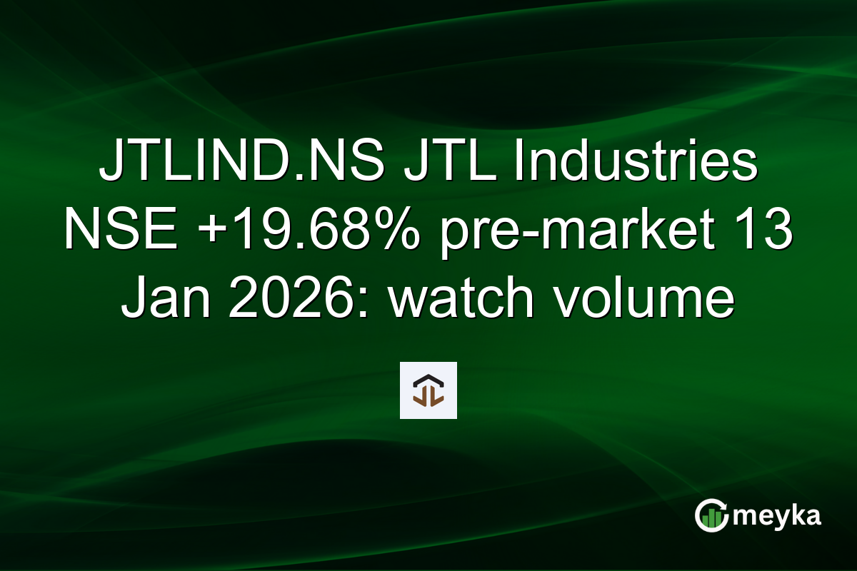 JTLIND.NS JTL Industries NSE +19.68% pre-market 13 Jan 2026: watch volume