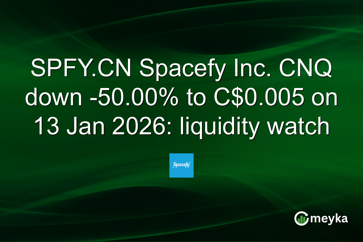 SPFY.CN Spacefy Inc. CNQ down -50.00% to C$0.005 on 13 Jan 2026: liquidity watch