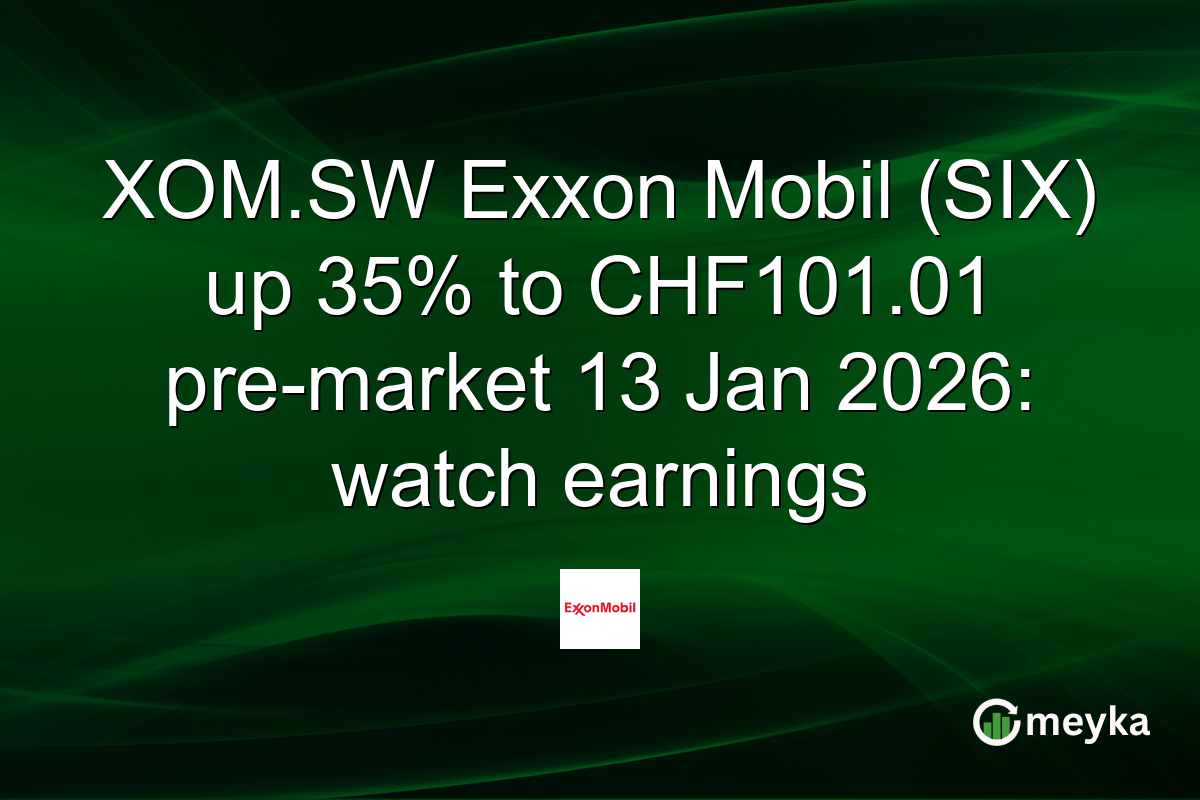 XOM.SW Exxon Mobil (SIX) up 35% to CHF101.01 pre-market 13 Jan 2026: watch earnings