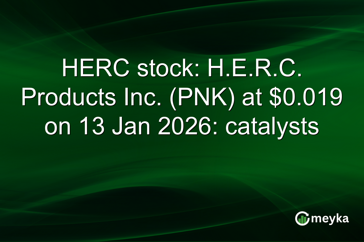 HERC stock: H.E.R.C. Products Inc. (PNK) at $0.019 on 13 Jan 2026: catalysts