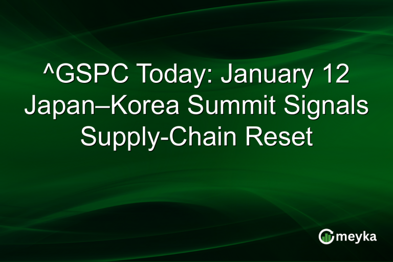 ^GSPC Today: January 12 Japan–Korea Summit Signals Supply-Chain Reset