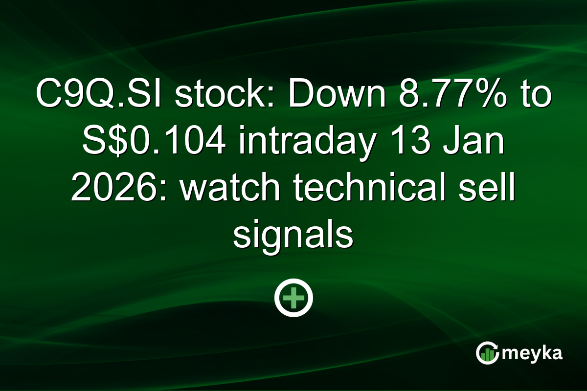 C9Q.SI stock: Down 8.77% to S$0.104 intraday 13 Jan 2026: watch technical sell signals