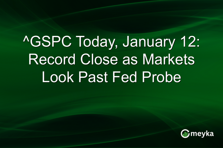 ^GSPC Today, January 12: Record Close as Markets Look Past Fed Probe