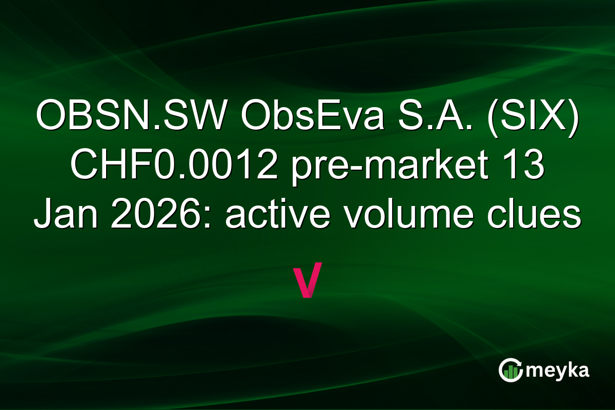 OBSN.SW ObsEva S.A. (SIX) CHF0.0012 pre-market 13 Jan 2026: active volume clues