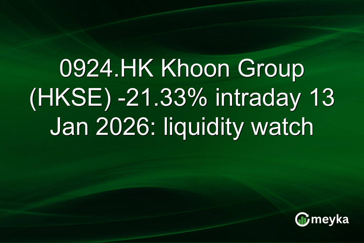 0924.HK Khoon Group (HKSE) -21.33% intraday 13 Jan 2026: liquidity watch