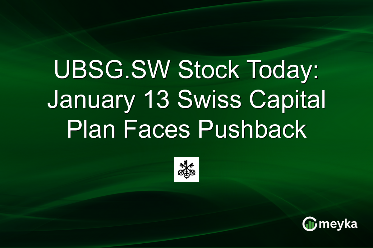 UBSG.SW Stock Today: January 13 Swiss Capital Plan Faces Pushback