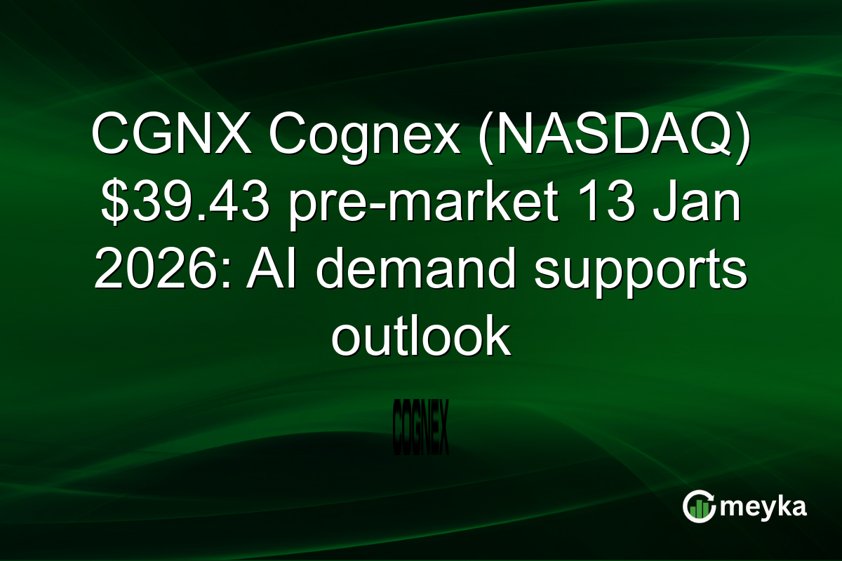 CGNX Cognex (NASDAQ) $39.43 pre-market 13 Jan 2026: AI demand supports outlook