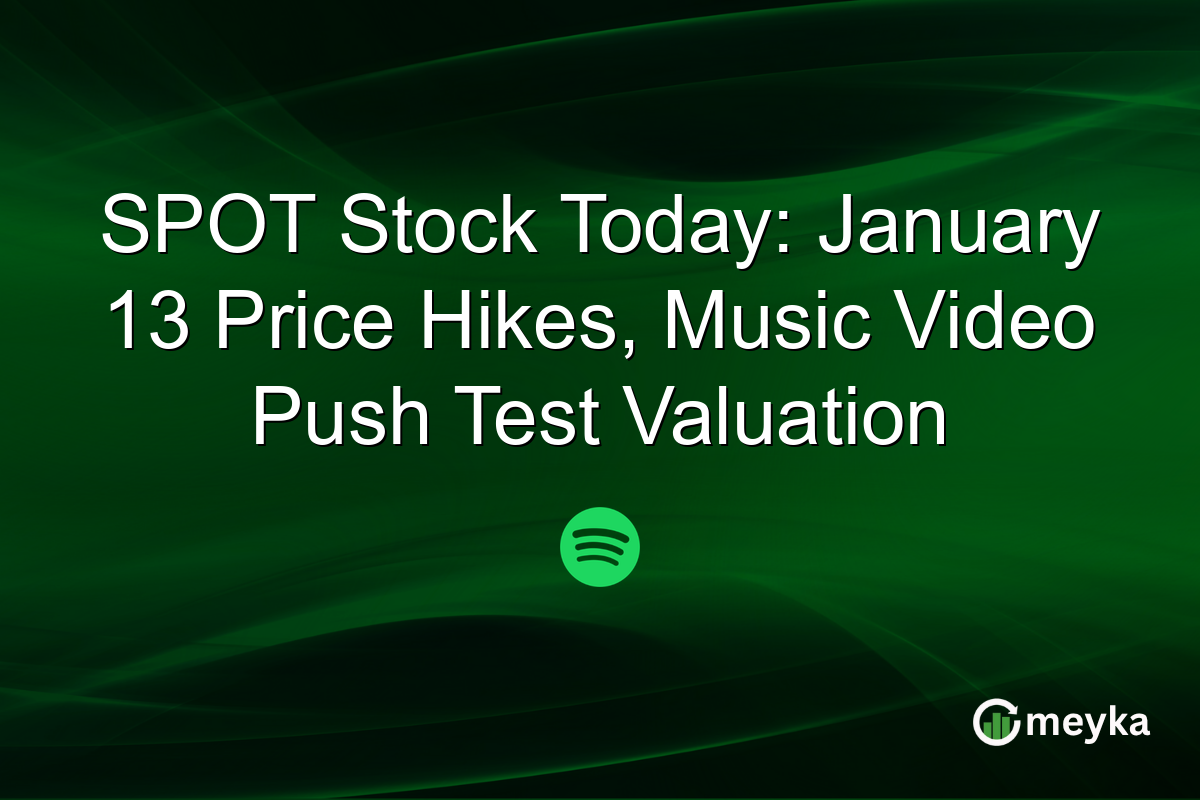 SPOT Stock Today: January 13 Price Hikes, Music Video Push Test Valuation