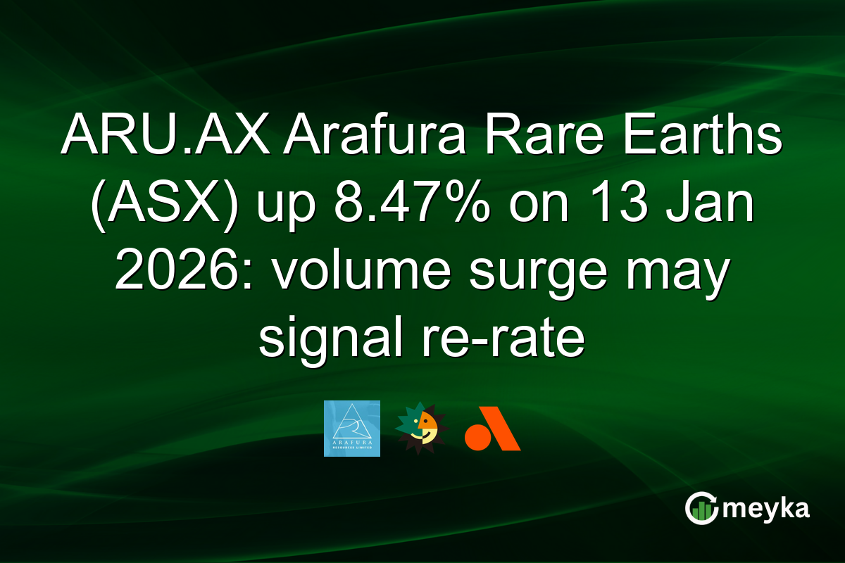ARU.AX Arafura Rare Earths (ASX) up 8.47% on 13 Jan 2026: volume surge may signal re-rate