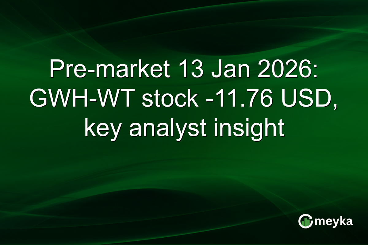 Pre-market 13 Jan 2026: GWH-WT stock -11.76 USD, key analyst insight