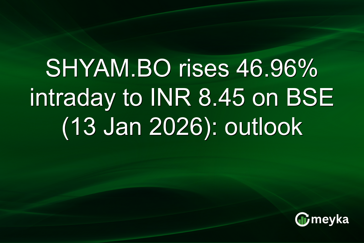 SHYAM.BO rises 46.96% intraday to INR 8.45 on BSE (13 Jan 2026): outlook