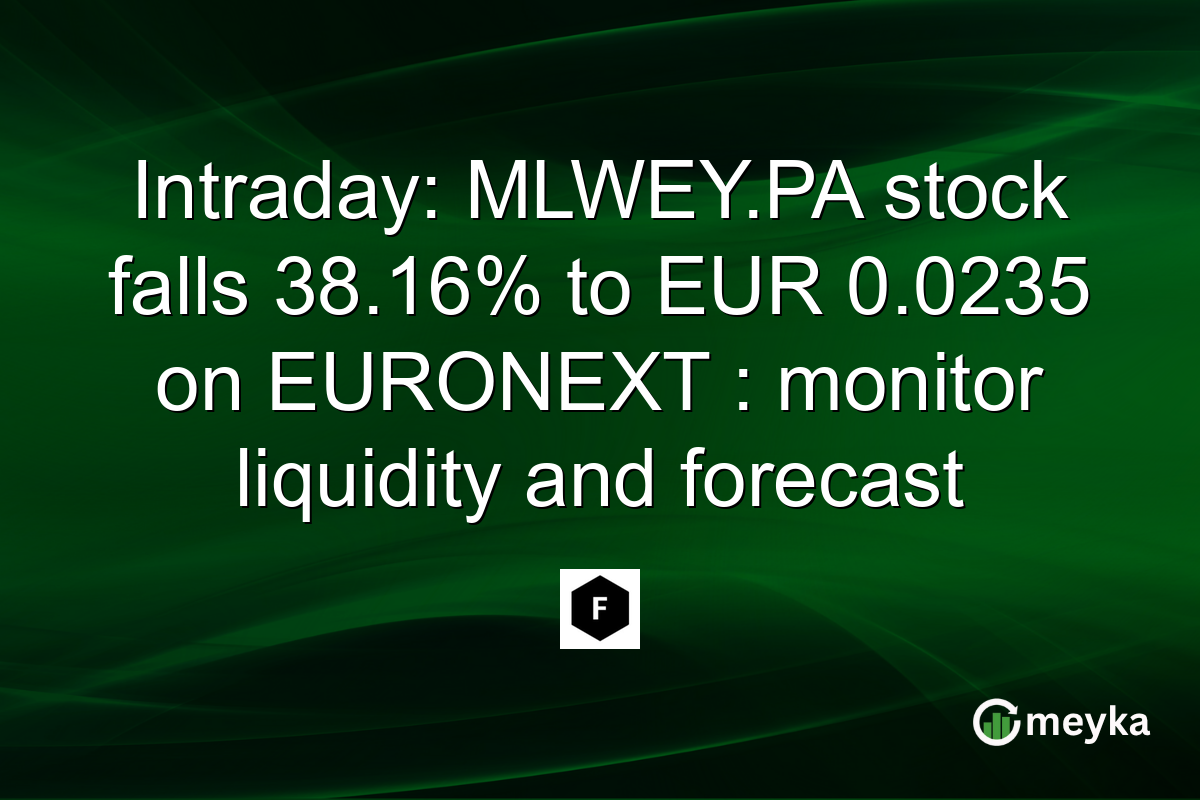 Intraday: MLWEY.PA stock falls 38.16% to EUR 0.0235 on EURONEXT : monitor liquidity and forecast