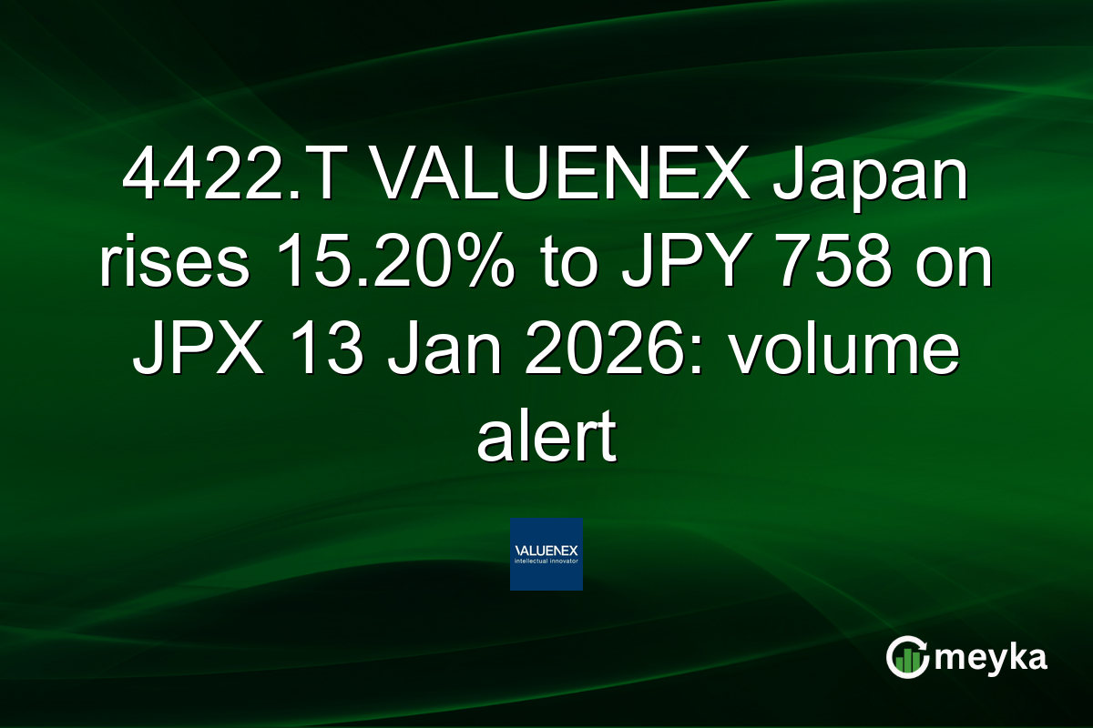 4422.T VALUENEX Japan rises 15.20% to JPY 758 on JPX 13 Jan 2026: volume alert