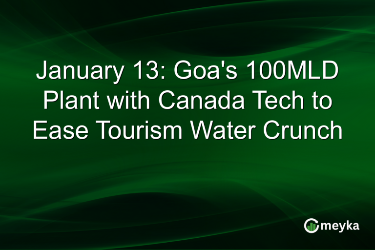 January 13: Goa's 100MLD Plant with Canada Tech to Ease Tourism Water Crunch