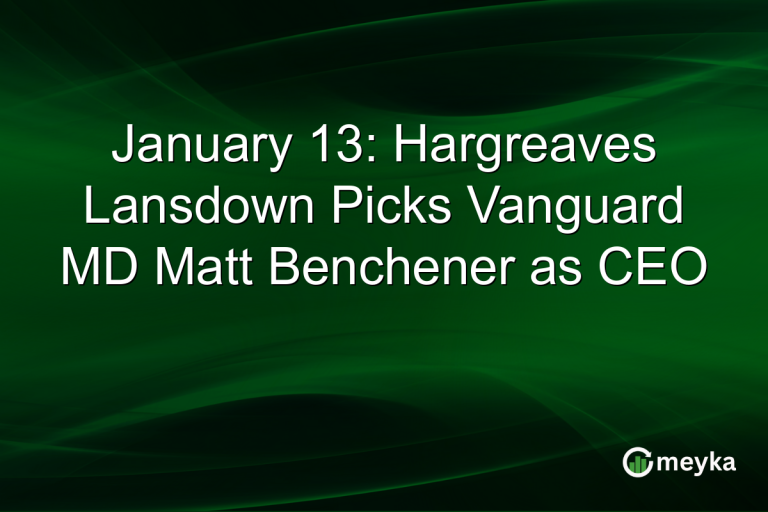 January 13: Hargreaves Lansdown Picks Vanguard MD Matt Benchener as CEO