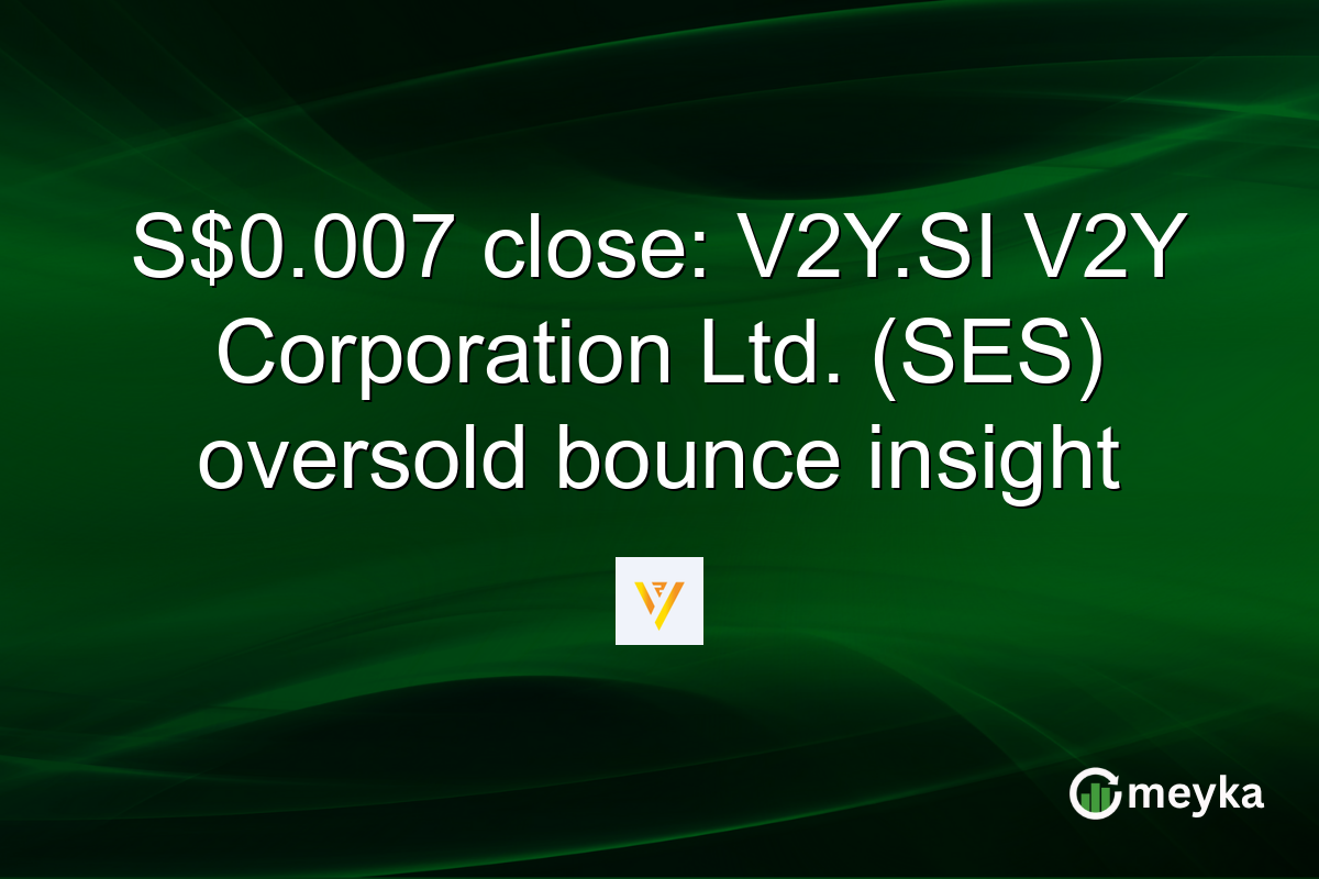 S$0.007 close: V2Y.SI V2Y Corporation Ltd. (SES) oversold bounce insight