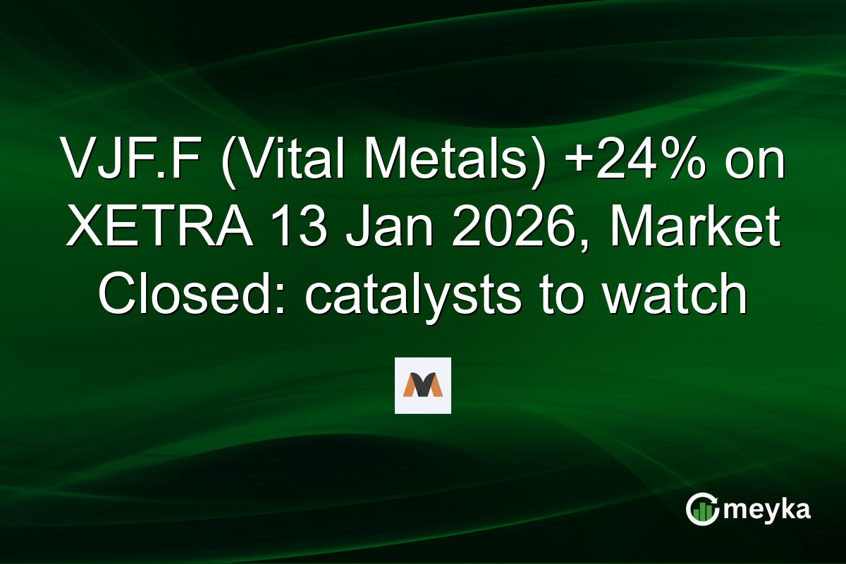 VJF.F (Vital Metals) +24% on XETRA 13 Jan 2026, Market Closed: catalysts to watch