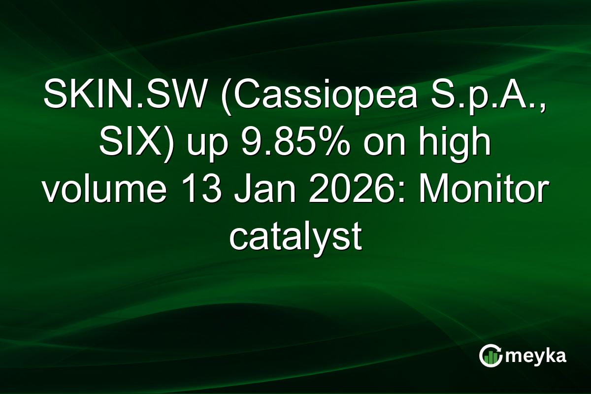 SKIN.SW (Cassiopea S.p.A., SIX) up 9.85% on high volume 13 Jan 2026: Monitor catalyst
