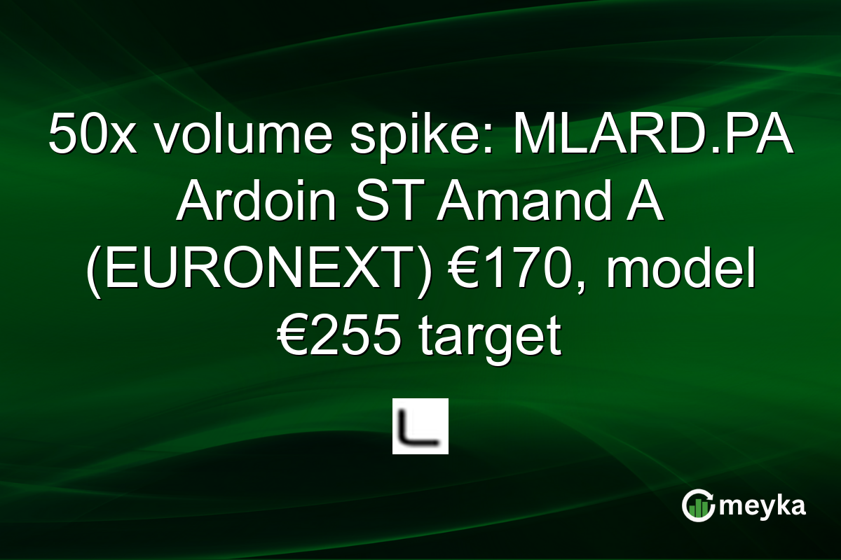 50x volume spike: MLARD.PA Ardoin ST Amand A (EURONEXT) €170, model €255 target