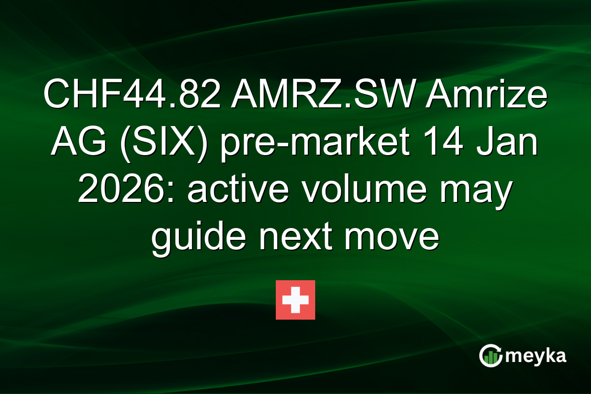CHF44.82 AMRZ.SW Amrize AG (SIX) pre-market 14 Jan 2026: active volume may guide next move