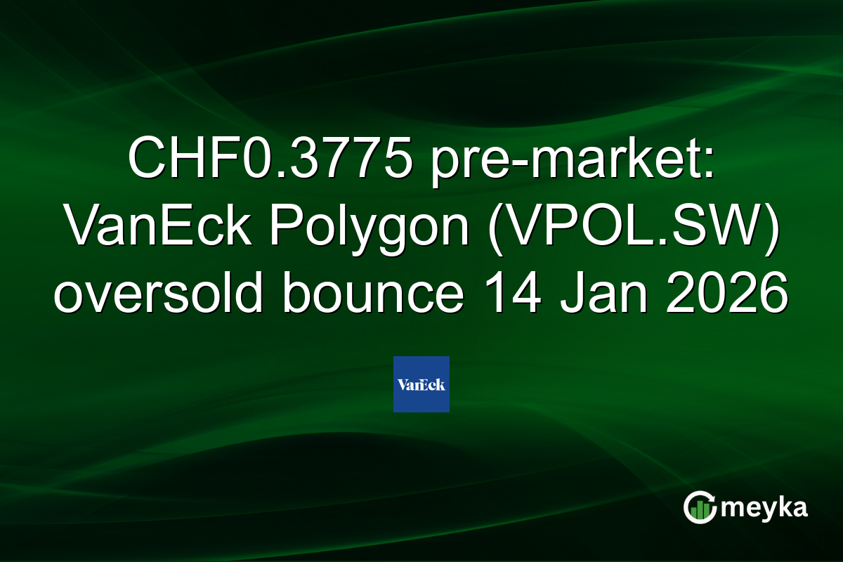 CHF0.3775 pre-market: VanEck Polygon (VPOL.SW) oversold bounce 14 Jan 2026