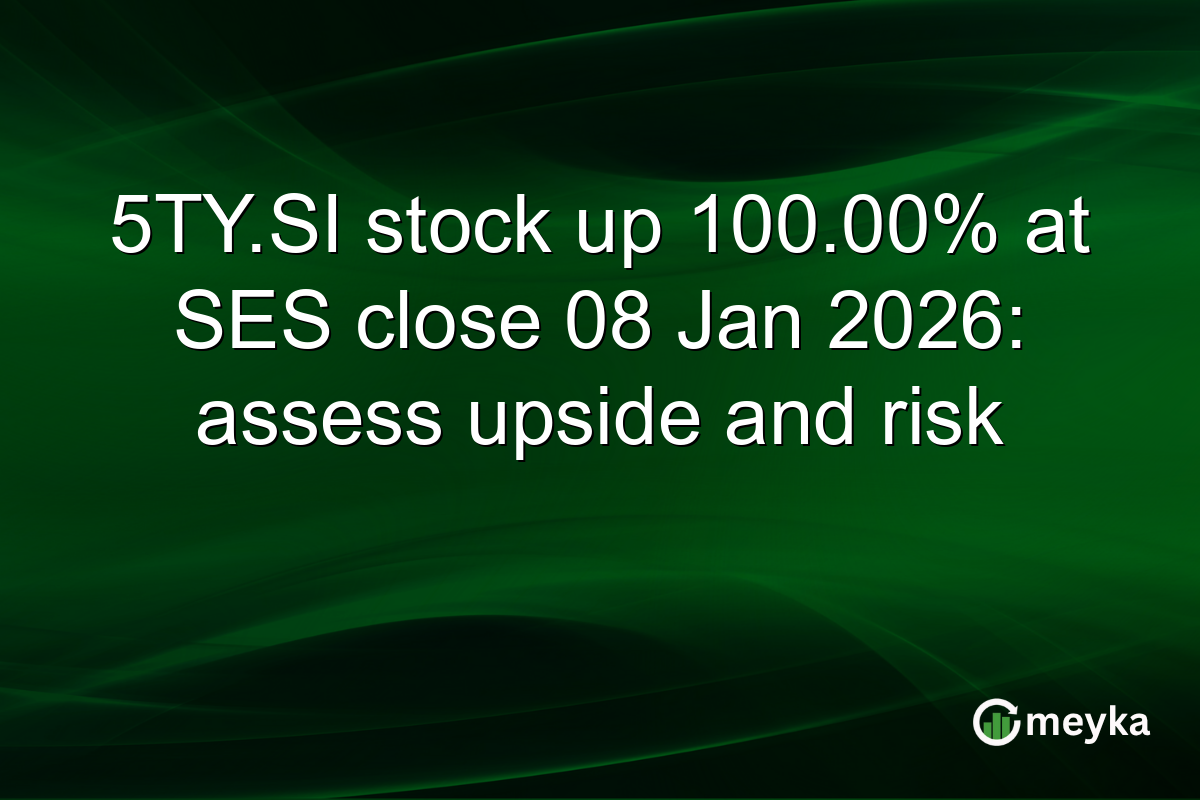 5TY.SI stock up 100.00% at SES close 08 Jan 2026: assess upside and risk