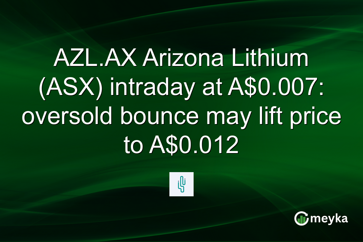 AZL.AX Arizona Lithium (ASX) intraday at A$0.007: oversold bounce may lift price to A$0.012