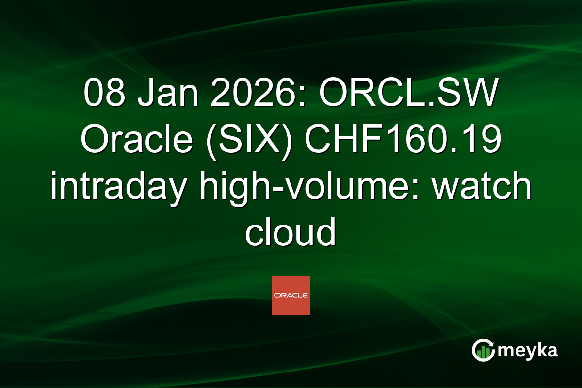 08 Jan 2026: ORCL.SW Oracle (SIX) CHF160.19 intraday high-volume: watch cloud