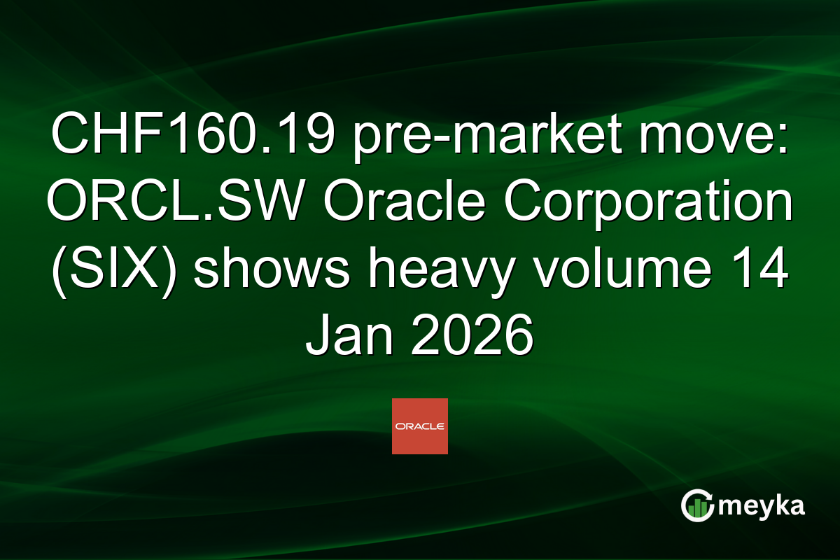 CHF160.19 pre-market move: ORCL.SW Oracle Corporation (SIX) shows heavy volume 14 Jan 2026