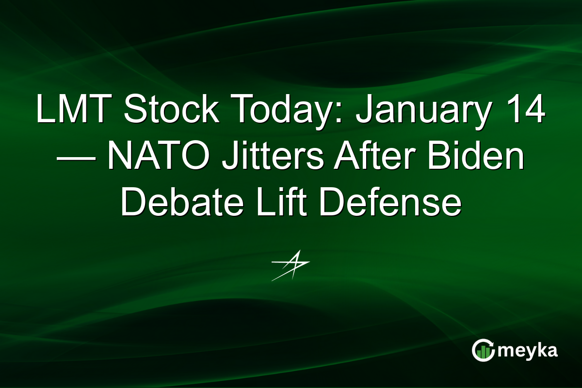 LMT Stock Today: January 14 — NATO Jitters After Biden Debate Lift Defense