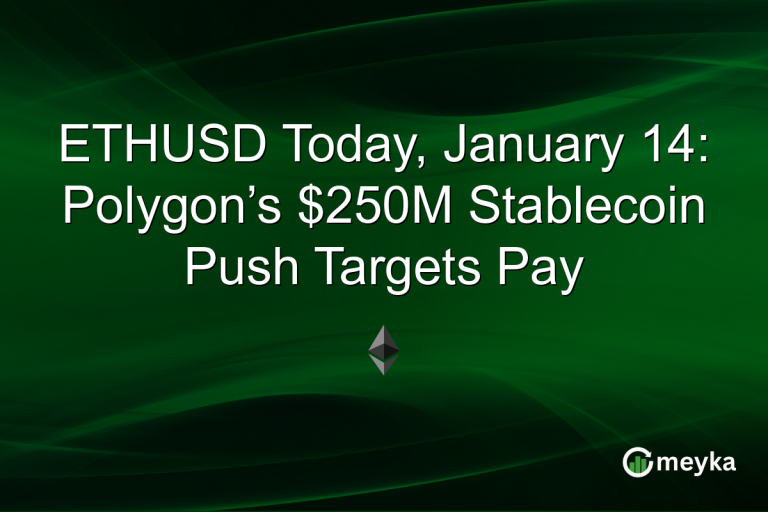 ETHUSD Today, January 14: Polygon’s $250M Stablecoin Push Targets Pay