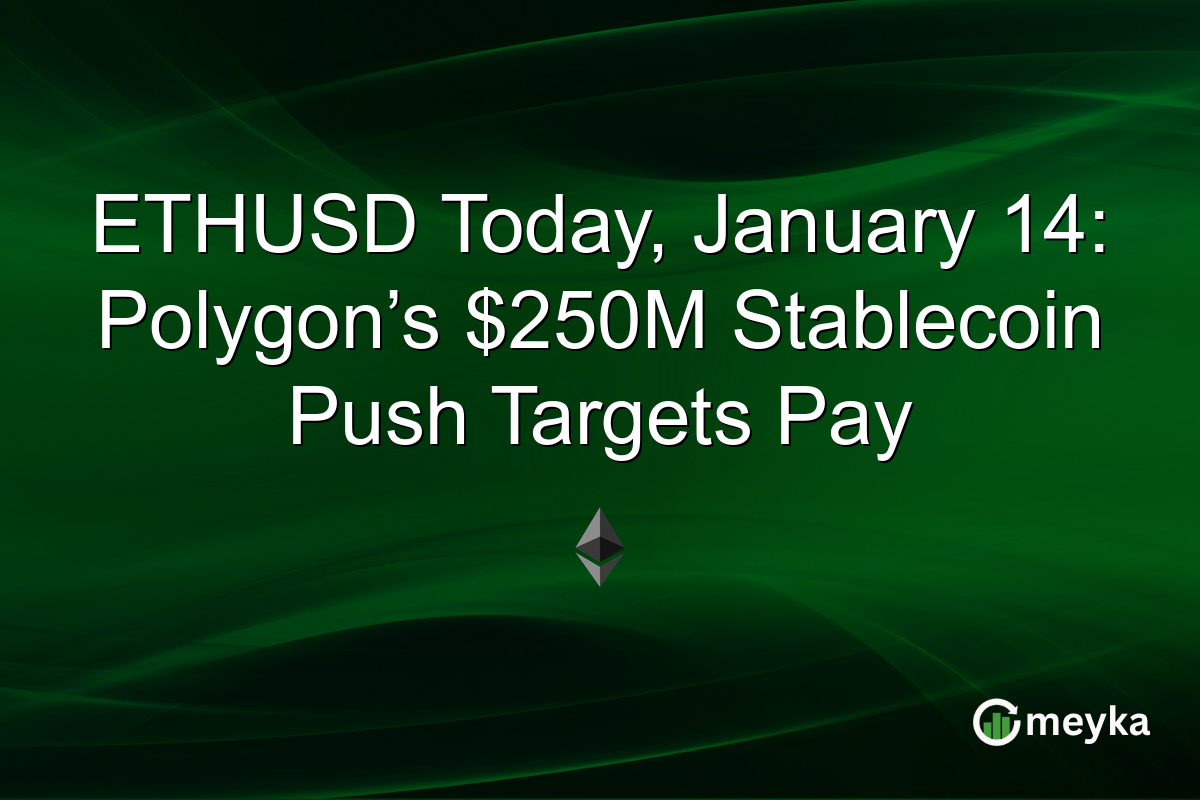 ETHUSD Today, January 14: Polygon’s $250M Stablecoin Push Targets Pay